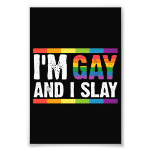 I'm Gay and I Slay LGBTQ Gay Pride Photo Print