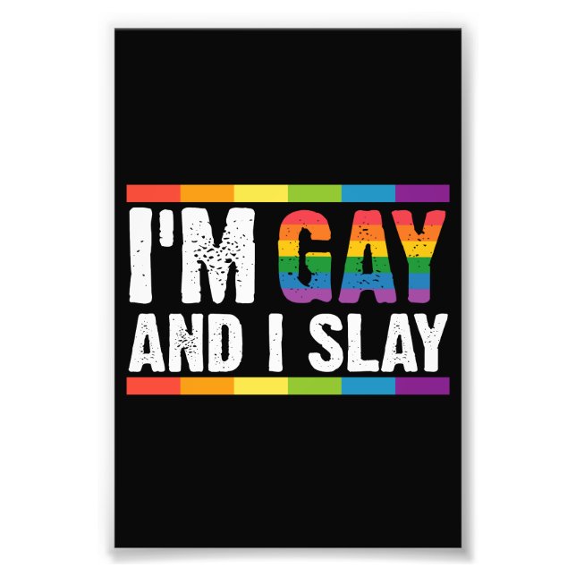 I'm Gay and I Slay LGBTQ Gay Pride  Photo Print (Front)