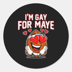 I'm Gay For Maye Classic Round Sticker