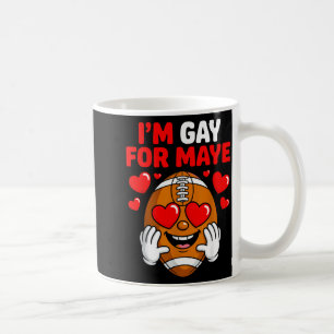 I'm Gay For Maye  Coffee Mug
