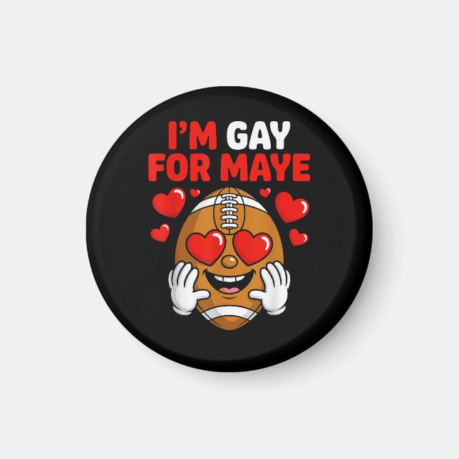 I'm Gay for Maye Magnet (Front)