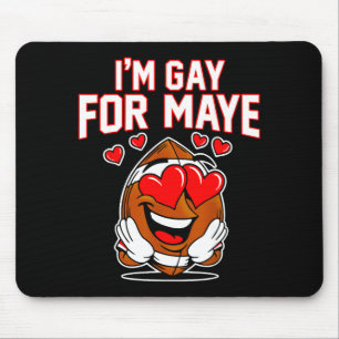 I'm Gay For Maye  Mouse Mat
