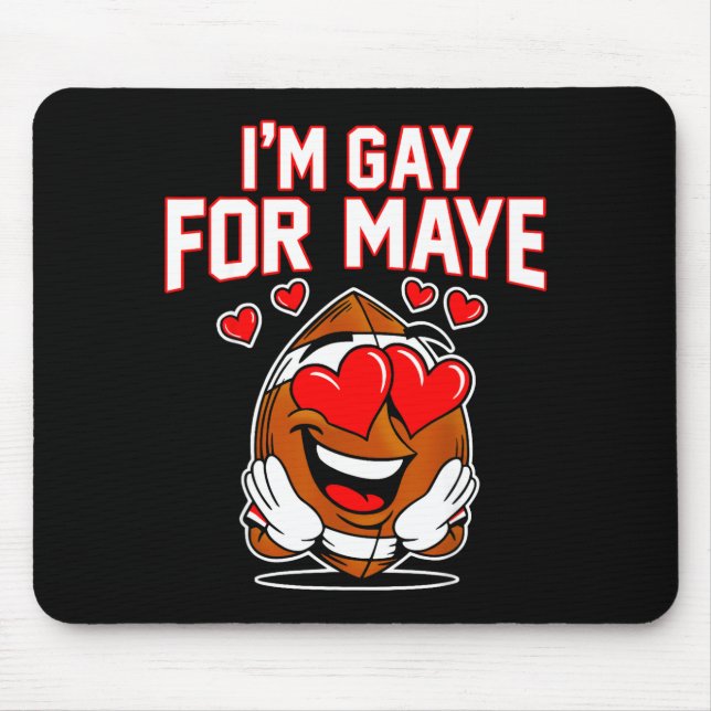 I'm Gay For Maye  Mouse Mat (Front)