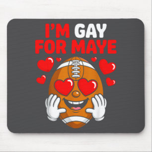 I'm Gay For Maye  Mouse Mat