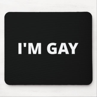 I'm Gay Mouse Mat