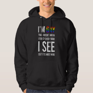 I'm Gay That Doesn't Mean I Fancy Every Man Lgbt Q Hoodie