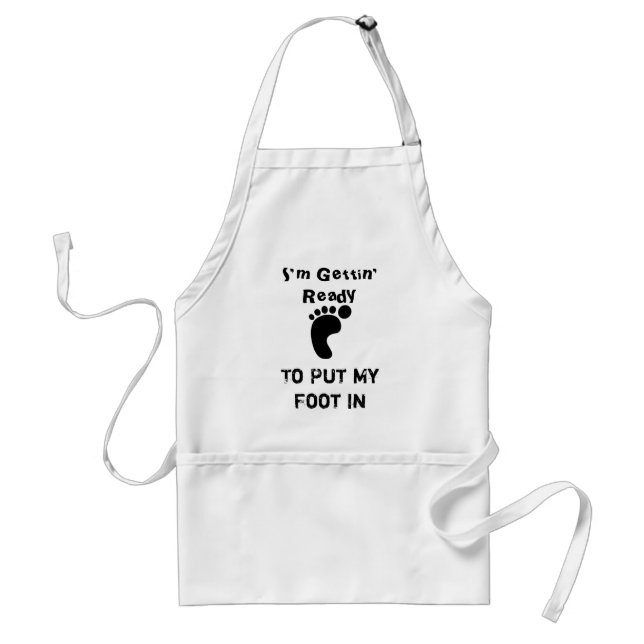 I'm Gettin' Ready, To Put My Foot In This... Standard Apron (Front)