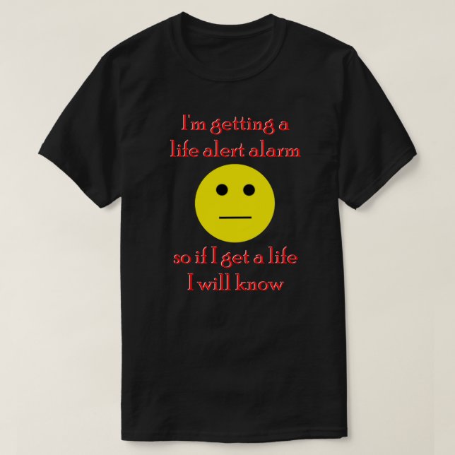 I'm getting a life alert alarm T-Shirt (Design Front)