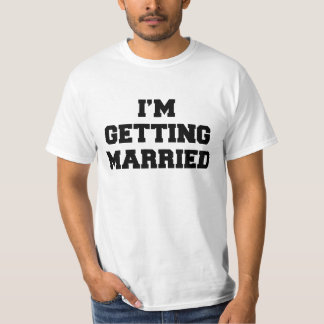 I'm Getting Married T-Shirt