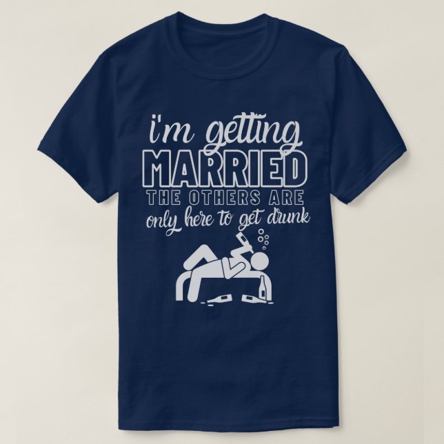 Im Getting Married Wedding Gift Bachelor Party Gro T-Shirt (Design Front)