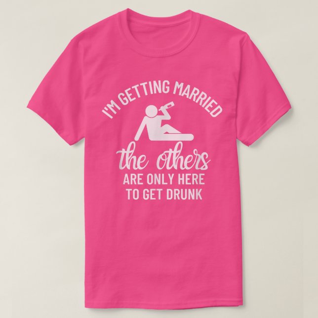 Im Getting Married Wedding Gift Bachelor Party Gro T-Shirt (Design Front)