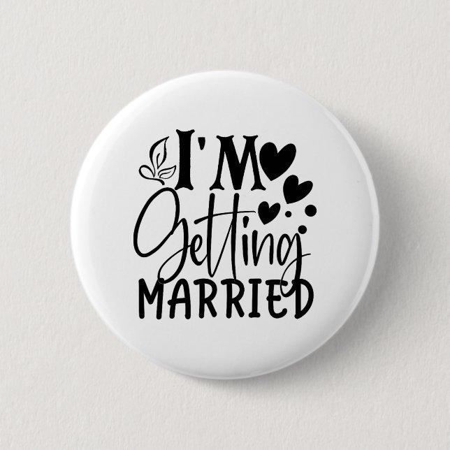 I'm Getting Married Wedding Love Engaged Bride  6 Cm Round Badge (Front)