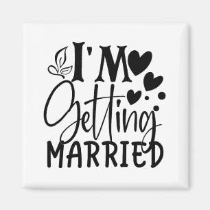 I'm Getting Married Wedding Love Engaged Bride  Magnet