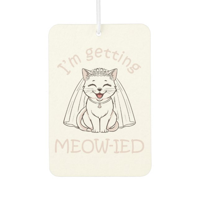 I'm Getting Meow-ied! Car Air Freshener (Front)