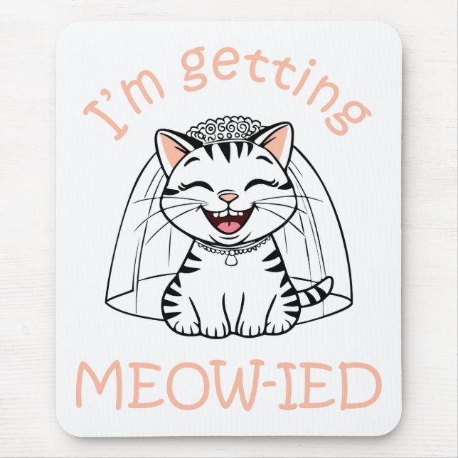 I'm Getting Meow-ied! Mouse Mat (Front)