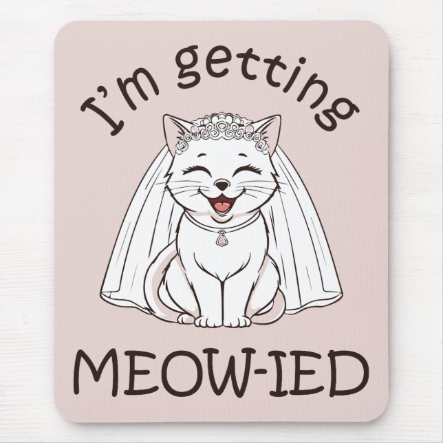 I'm Getting Meow-ied! Mouse Mat (Front)