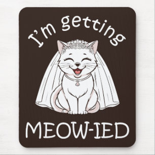 I'm Getting Meow-ied! Mouse Mat