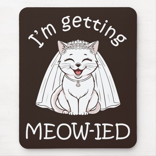 I'm Getting Meow-ied! Mouse Mat (Front)