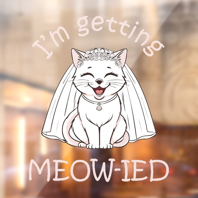 I'm Getting Meow-ied! Window Cling (Sheet 2)