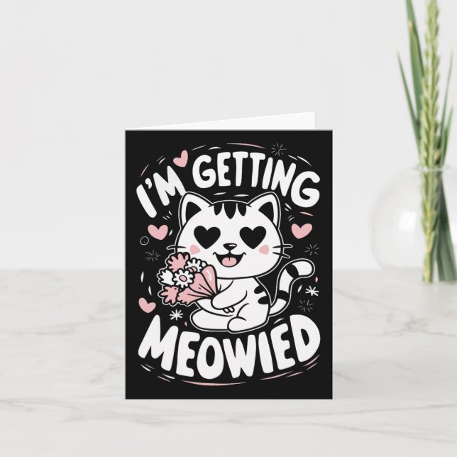 I'm Getting Meowied  Card (Front)