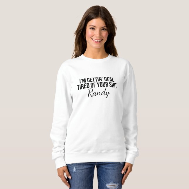 I'm Getting Real Tired, Custom Funny Shirt (Front Full)