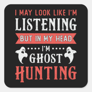 I'm Ghost Hunting Paranormal Hunt Ghost Hunter Square Sticker
