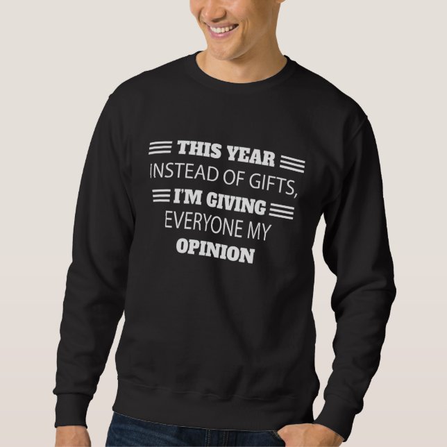 I'm Giving Everyone My Opinion Sweatshirt (Front)