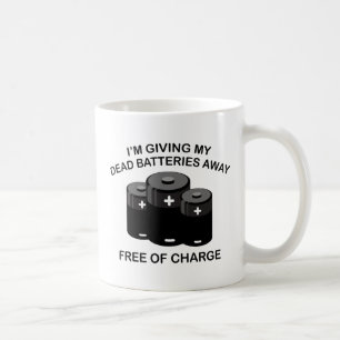 I'm Giving My Dead Batteries Away. Free Of Charge. Coffee Mug