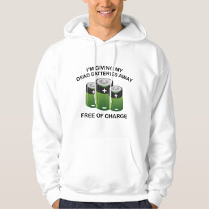 I'm Giving My Dead Batteries Away. Free Of Charge. Hoodie