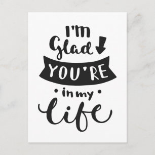 I'm Glad You Are In My Life Postcard