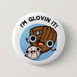 I'm Glovin It Funny Baseball Pun  6 Cm Round Badge