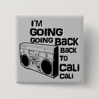 I'm Going Back To Cali-Button 15 Cm Square Badge
