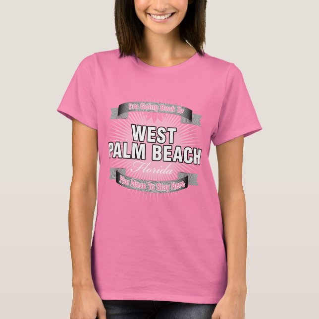 I'm Going Back To (West Palm Beach) T-Shirt (Front)