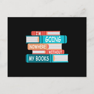 I'm going nowhere without my books postcard