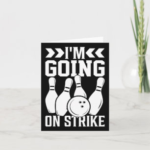 I'm Going On Strike I Bowling Card