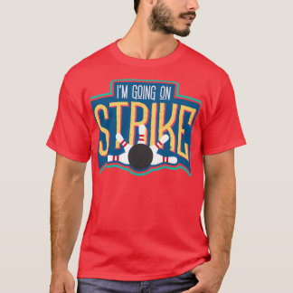 Im Going On Strike I Funny Bowling Classic TShirt