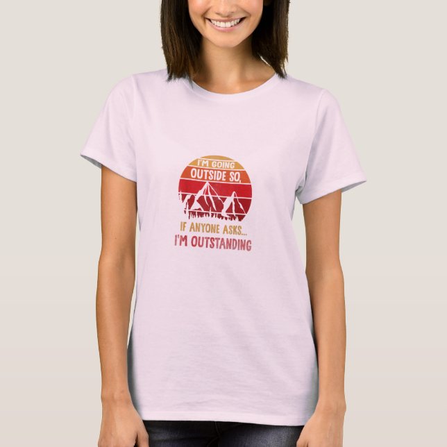I'm Going Outside T-Shirt (Front)