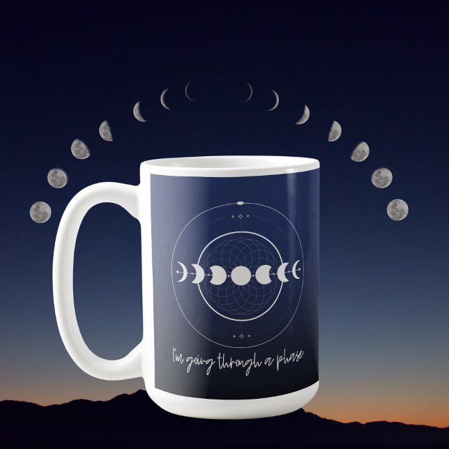 I'm Going Through a Phase (Moon)  Mug (Moon Phase Mug for the WItchy, Moon Magic, Boho, Free Spirit.)