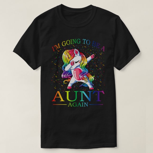 I'm Going To Be A AUNT Again Unicorn  T-Shirt (Design Front)
