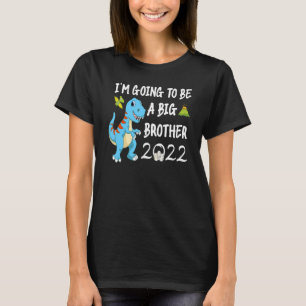 I'm Going To Be A Big Brother 2022 Dinosaur Promot T-Shirt