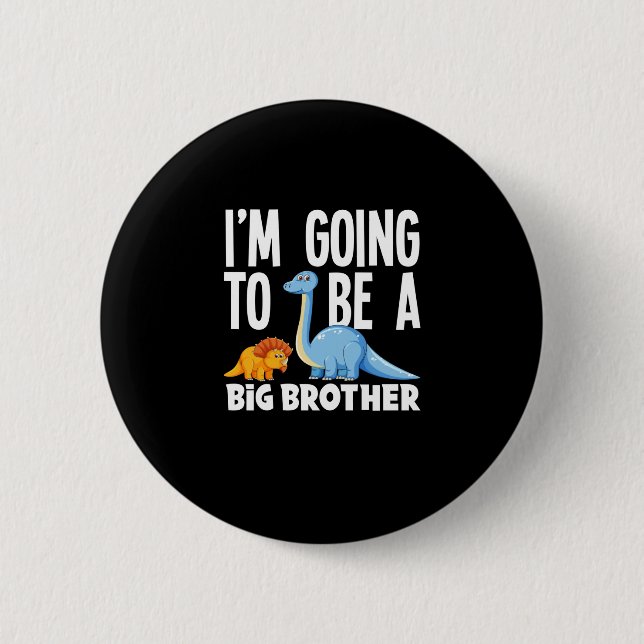 I'm Going To Be A Big Brother Dinosaur Dino 6 Cm Round Badge (Front)