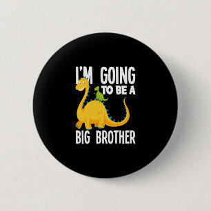 I'm Going To Be A Big Brother Dinosaur Dino 6 Cm Round Badge