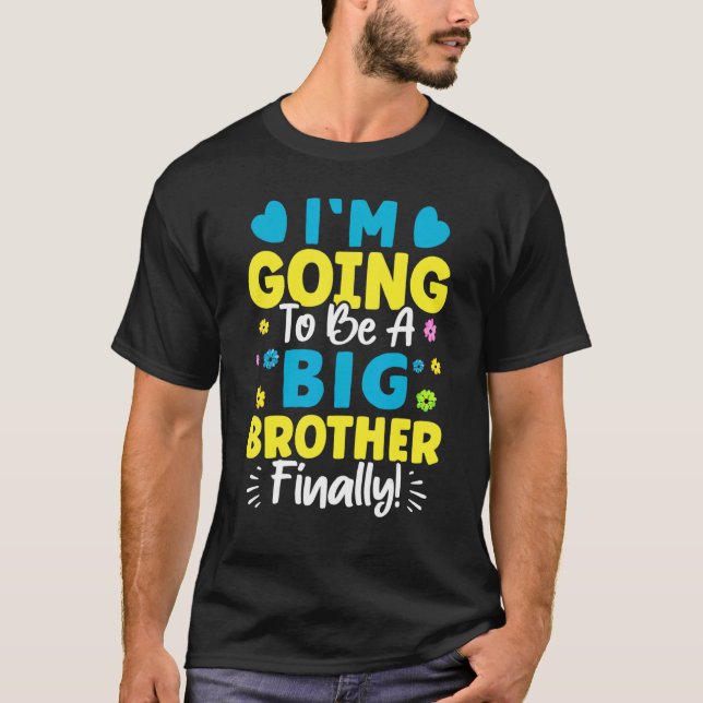 I'm Going To Be A Big Brother Finally  T-Shirt (Front)
