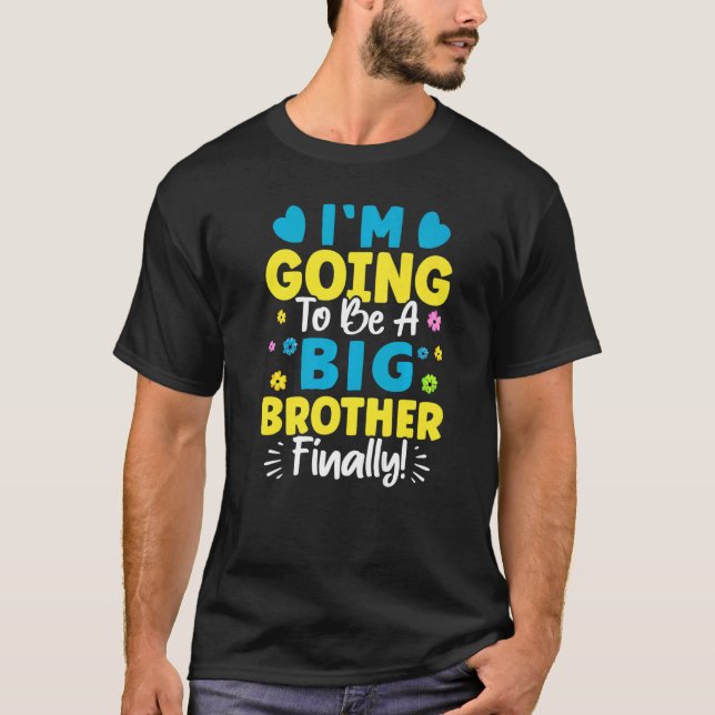I'm Going To Be A Big Brother Finally T-Shirt (Front)
