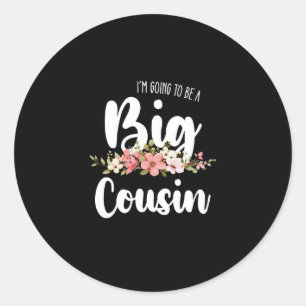 Im Going To Be A Big Cousin Classic Round Sticker