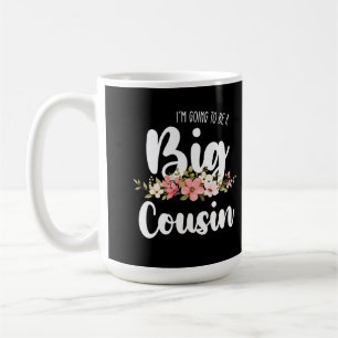 Im Going To Be A Big Cousin Coffee Mug