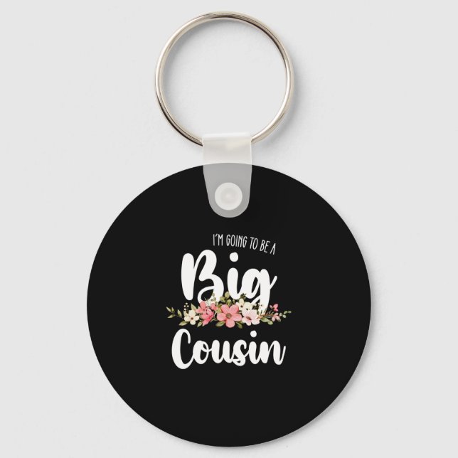 Im Going To Be A Big Cousin Key Ring (Front)