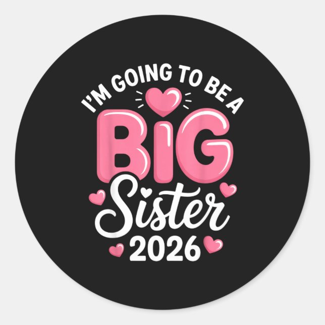 I'm Going To Be A Big Sister 2026 Announcement For Classic Round Sticker (Front)