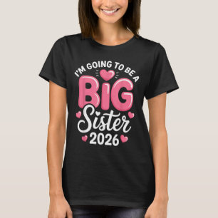 I'm Going To Be A Big Sister 2026 Announcement For T-Shirt