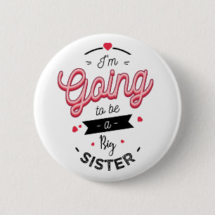 I'm going to be a big sister 6 cm round badge